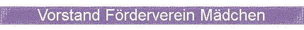 Vorstand Förderverein Mädchen